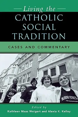 Vivir la tradición social católica: Casos y comentarios - Living the Catholic Social Tradition: Cases and Commentary