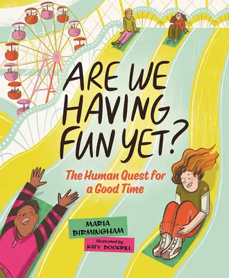 ¿Ya nos estamos divirtiendo? La búsqueda humana de la diversión - Are We Having Fun Yet?: The Human Quest for a Good Time