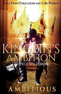 La ambición de un capo: Respect My Throne - A Kingpin's Ambition: Respect My Throne