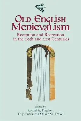 Medievalismo inglés antiguo: Recepción y recreación en los siglos XX y XXI - Old English Medievalism: Reception and Recreation in the 20th and 21st Centuries