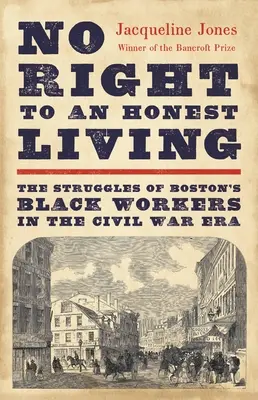 Sin derecho a una vida honrada: Las luchas de los trabajadores negros de Boston en la época de la Guerra Civil - No Right to an Honest Living: The Struggles of Boston's Black Workers in the Civil War Era