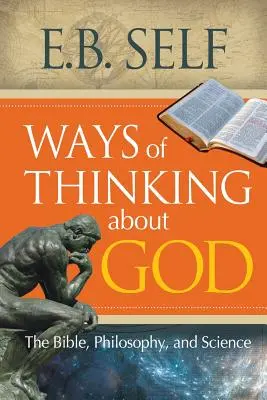 Formas de pensar sobre Dios: La Biblia, la filosofía y la ciencia - Ways of Thinking about God: The Bible, Philosophy, and Science