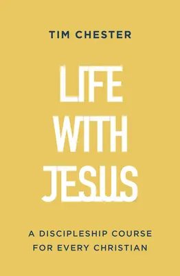 La vida con Jesús: Un curso de discipulado para todo cristiano - Life with Jesus: A Discipleship Course for Every Christian