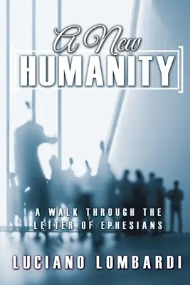 Una humanidad nueva: Un paseo por la Carta de los Efesios - A New Humanity: A Walk through the Letter of Ephesians