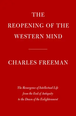 La reapertura de la mente occidental: El resurgimiento de la vida intelectual desde el final de la Antigüedad hasta los albores de la Ilustración - The Reopening of the Western Mind: The Resurgence of Intellectual Life from the End of Antiquity to the Dawn of the Enlightenment