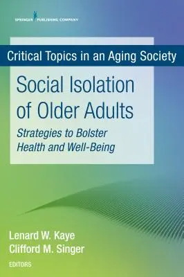 Aislamiento social de las personas mayores: Estrategias para reforzar la salud y el bienestar - Social Isolation of Older Adults: Strategies to Bolster Health and Well-Being