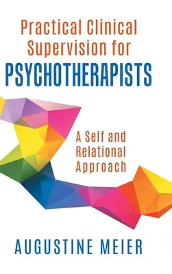 Supervisión clínica práctica para psicoterapeutas: A Self and Relational Approach - Practical Clinical Supervision for Psychotherapists: A Self and Relational Approach