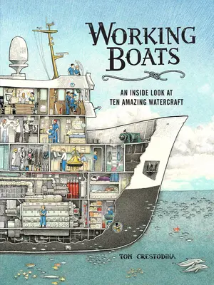 Barcos de trabajo: Una mirada al interior de diez asombrosas embarcaciones - Working Boats: An Inside Look at Ten Amazing Watercraft