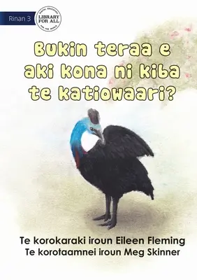Por qué el casuario no vuela - Bukin teraa e aki kona ni kiba te katiowaari (Te Kiribati) - Why the Cassowary Doesn't Fly - Bukin teraa e aki kona ni kiba te katiowaari (Te Kiribati)