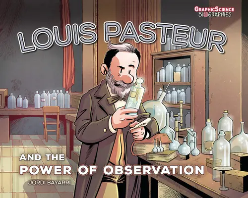 Louis Pasteur y el poder de la observación - Louis Pasteur and the Power of Observation