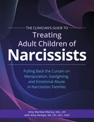 Guía del clínico para tratar a hijos adultos de narcisistas:: La terapia de los sistemas internos de la familia para las adicciones. - The Clinician's Guide to Treating Adult Children of Narcissists:: Pulling Back the Curtain on Manipulation, Gaslighting, and Emotional Abuse in Narcis