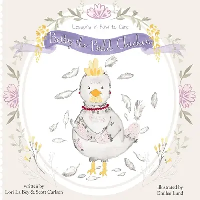 Betty, la gallina calva: Lecciones sobre cómo cuidar - Betty the Bald Chicken: Lessons in How to Care