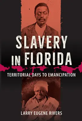 La esclavitud en Florida: De los días territoriales a la emancipación - Slavery in Florida: Territorial Days to Emancipation