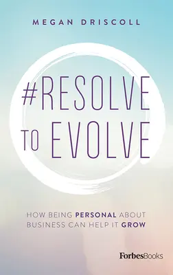 #Resolve to Evolve: Cómo ser personal en los negocios puede ayudar a crecer - #Resolve to Evolve: How Being Personal about Business Can Help It Grow