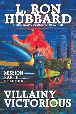 Villanía victoriosa: Misión Tierra, volumen 9 - Villainy Victorious: Mission Earth Volume 9