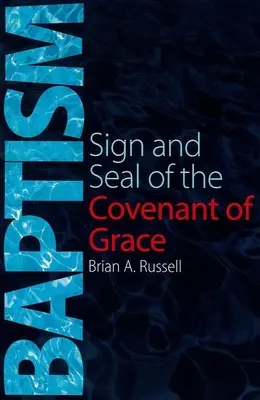 El bautismo: Signo y sello de la Alianza de la Gracia - Baptism: Sign and Seal of the Covenant of Grace