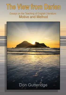 The View from Darien: Essays in the Teaching of English Literature: Motivo y método - The View from Darien: Essays in the Teaching of English Literature: Motive and Method
