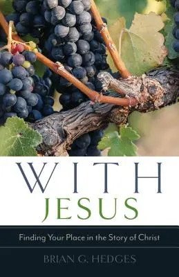 Con Jesús: Encontrar tu lugar en la historia de Cristo - With Jesus: Finding Your Place in the Story of Christ