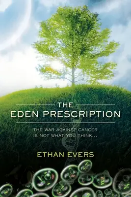 La receta del Edén: La guerra contra el cáncer no es lo que usted cree... - The Eden Prescription: The war on cancer is not what you think...