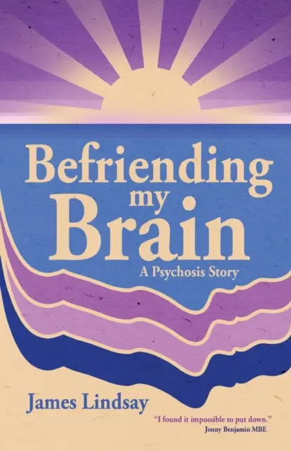 Befriending My Brain: Historia de una psicosis - Befriending My Brain: A Psychosis Story