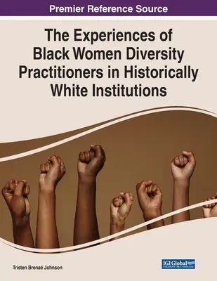 Las experiencias de las mujeres negras que trabajan en el ámbito de la diversidad en instituciones históricamente blancas - The Experiences of Black Women Diversity Practitioners in Historically White Institutions