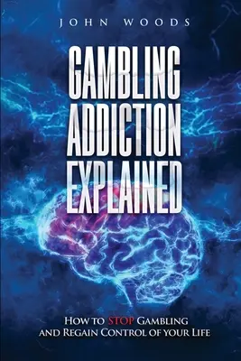 La adicción al juego explicada: Cómo dejar de jugar y recuperar el control de tu vida - Gambling Addiction Explained: How to Stop Gambling and Regain Control of Your Life