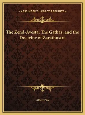 El Zend-Avesta, Los Gathas y la Doctrina de Zaratustra - The Zend-Avesta, The Gathas, and the Doctrine of Zarathustra