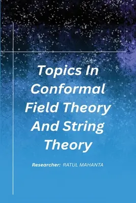 Temas de teoría de campos conformes y teoría de cuerdas - Topics In Conformal Field Theory And String Theory