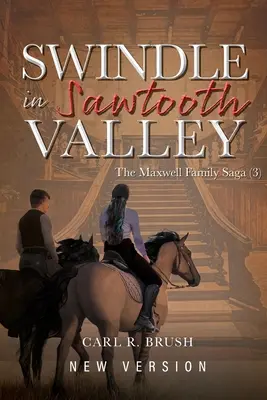 Estafa en Sawtooth Valley: La saga de la familia Maxwell (3) - Swindle in Sawtooth Valley: The Maxwell Family Saga (3)