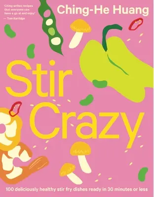 Stir Crazy: 100 platos salteados deliciosamente saludables en 30 minutos o menos - Stir Crazy: 100 Deliciously Healthy Stir Fry Dishes in 30 Minutes or Less