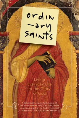 Santos corrientes: Vivir la vida cotidiana para gloria de Dios - Ordinary Saints: Living Everyday Life to the Glory of God