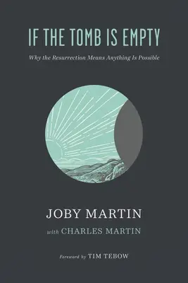 Si la tumba está vacía: Por qué la resurrección significa que todo es posible - If the Tomb Is Empty: Why the Resurrection Means Anything Is Possible