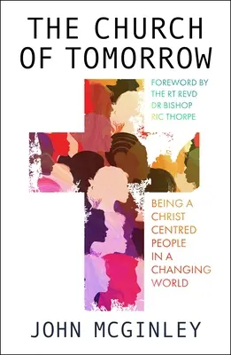 La Iglesia del mañana: Ser un pueblo centrado en Cristo en un mundo cambiante - The Church of Tomorrow: Being a Christ Centred People in a Changing World