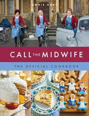 Call the Midwife el Libro de Cocina Oficial - Call the Midwife the Official Cookbook