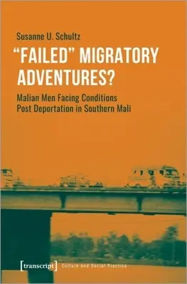 ¿Aventuras migratorias fracasadas? Hombres malienses que se enfrentan a las condiciones posteriores a la deportación en el sur de Malí - Failed Migratory Adventures?: Malian Men Facing Conditions Post Deportation in Southern Mali