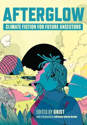 Afterglow: Ficción climática para futuros antepasados - Afterglow: Climate Fiction for Future Ancestors