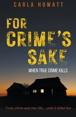 Por amor al crimen: Cuando el verdadero crimen mata - For Crime's Sake: When True Crime Kills