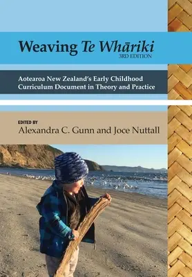 Tejiendo te Whāriki: Aotearoa New Zealand's early childhood curriculum document in theory and practice (3ª ed.) - Weaving te Whāriki: Aotearoa New Zealand's early childhood curriculum document in theory and practice (3rd ed)