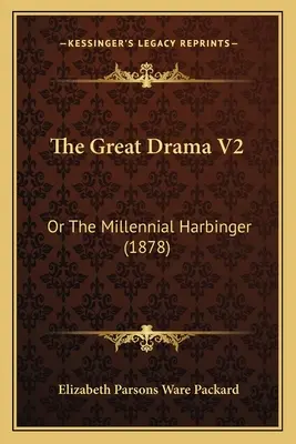 El Gran Drama V2: Or The Millennial Harbinger (1878) - The Great Drama V2: Or The Millennial Harbinger (1878)