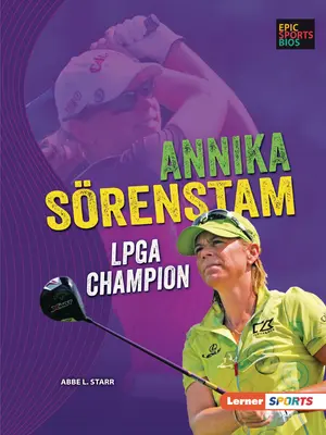 Annika Srenstam: Campeona de la LPGA - Annika Srenstam: LPGA Champion