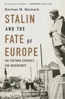 Stalin y el destino de Europa: La lucha de posguerra por la soberanía - Stalin and the Fate of Europe: The Postwar Struggle for Sovereignty