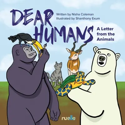 Queridos humanos: Una carta de los animales - Dear Humans: A Letter from the Animals