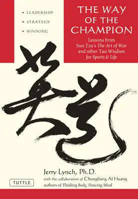 El camino del campeón: Lecciones de El arte de la guerra de Sun Tzu y otras sabidurías taoístas para el deporte y la vida. - Way of the Champion: Lessons from Sun Tzu's the Art of War and Other Tao Wisdom for Sports & Life