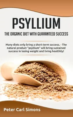 Psyllium - la dieta orgánica con éxito garantizado: Muchas dietas sólo tienen éxito a corto plazo. - El psilio, un producto natural, garantiza un éxito duradero. - Psyllium - the organic diet with guaranteed success: Many diets only bring a short-term success. - The natural product psyllium will bring sustained s