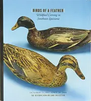 Aves de pluma: La talla de aves silvestres en el sureste de Luisiana - Birds of a Feather: Wildfowl Carving in Southeast Louisiana