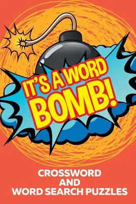 ¡Es una bomba de palabras! Crucigramas y Sopas de Letras - It's A Word Bomb!: Crossword and Word Search Puzzles