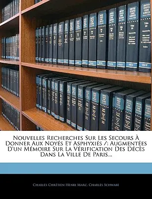 Nuevas investigaciones sobre el tratamiento de la noxis y la asfixia /: Augmentes D'un Mmoire Sur La Vrification Des Dcs Dans La Ville De Paris... - Nouvelles Recherches Sur Les Secours  Donner Aux Noys Et Asphyxis /: Augmentes D'un Mmoire Sur La Vrification Des Dcs Dans La Ville De Paris..