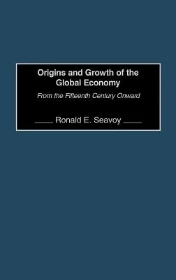 Orígenes y crecimiento de la economía mundial: Del siglo XV en adelante - Origins and Growth of the Global Economy: From the Fifteenth Century Onward