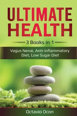 Salud Definitiva: 3 Libros en 1: Nervio Vago, Dieta Antiinflamatoria, Dieta Baja en Azúcar: 3 Libros en 1: Nervio Vago, Dieta Antiinflamatoria, - Ultimate Health: 3 Books in 1: Vagus Nerve, Anti-inflammatory Diet, Low Sugar Diet: 3 Books in 1: Vagus Nerve, Anti-inflammatory Diet,