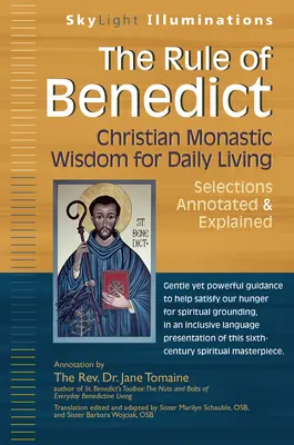La Regla de San Benito: Sabiduría monástica cristiana para la vida diaria - Selecciones comentadas y explicadas - The Rule of Benedict: Christian Monastic Wisdom for Daily Living--Selections Annotated & Explained